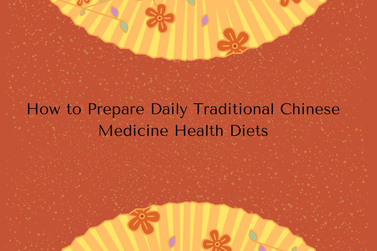 How to Prepare Daily Traditional Chinese Medicine Health Diets