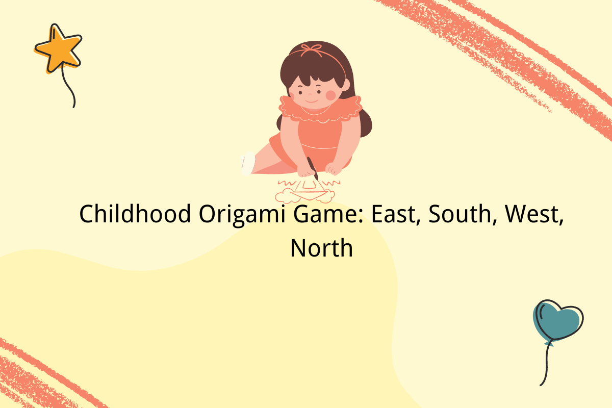 Childhood Origami Game: East, South, West, North