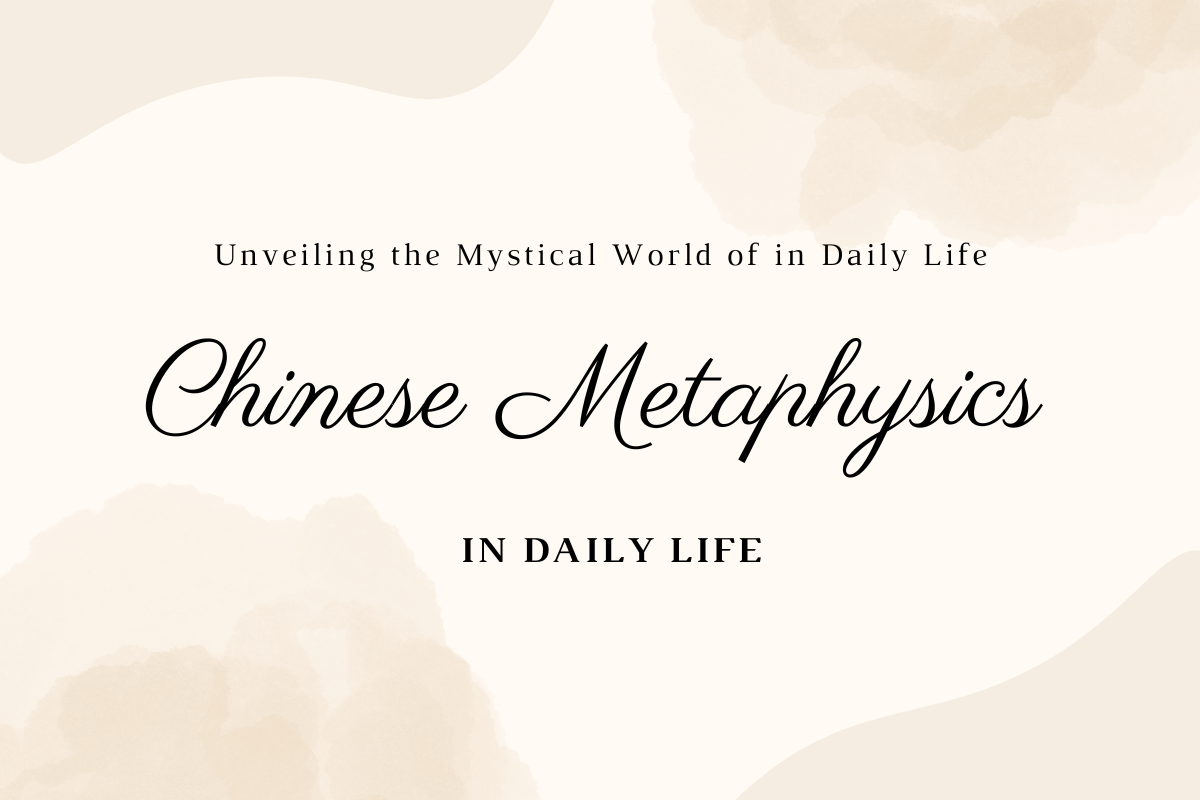 Unveiling the Mystical World of Chinese Metaphysics in Daily Life