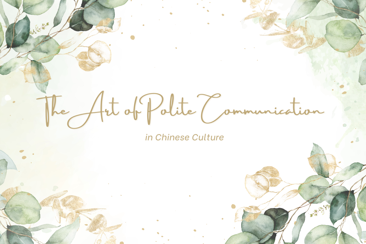 The Art of Polite Communication in Chinese Culture