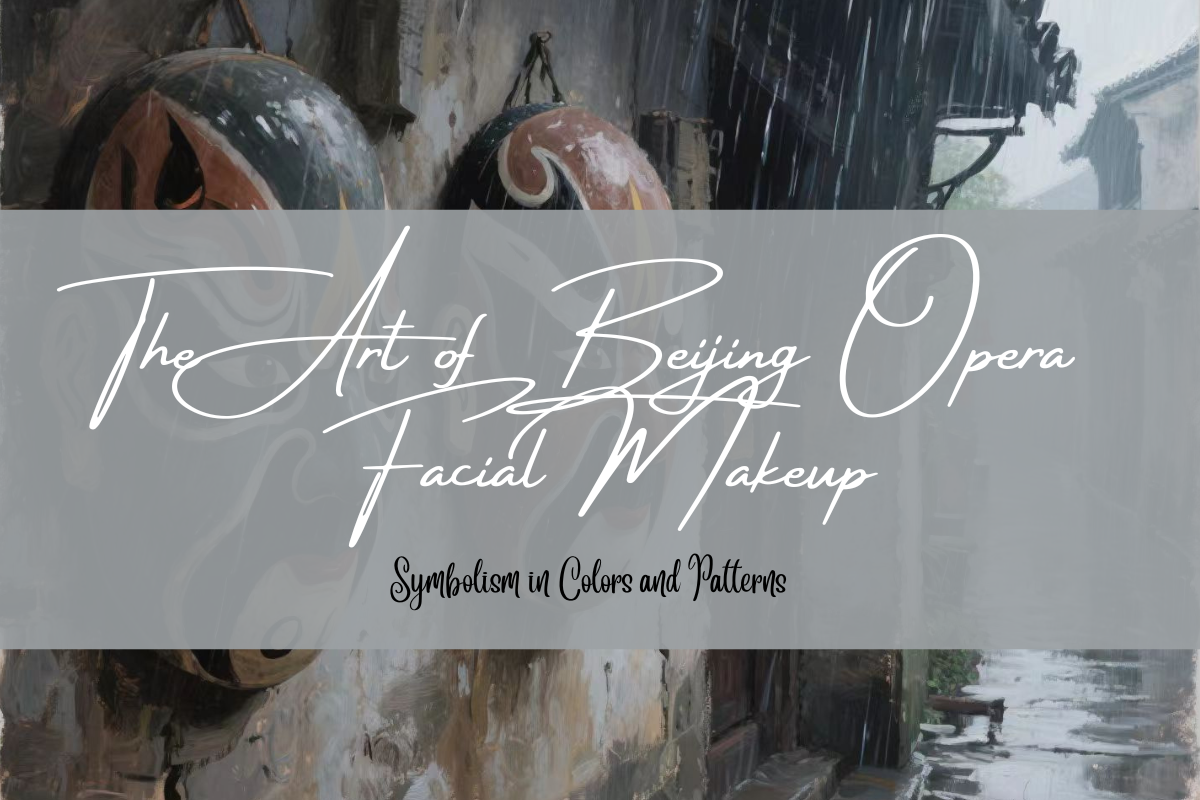 The Art of Beijing Opera Facial Makeup: Symbolism in Colors and Patterns