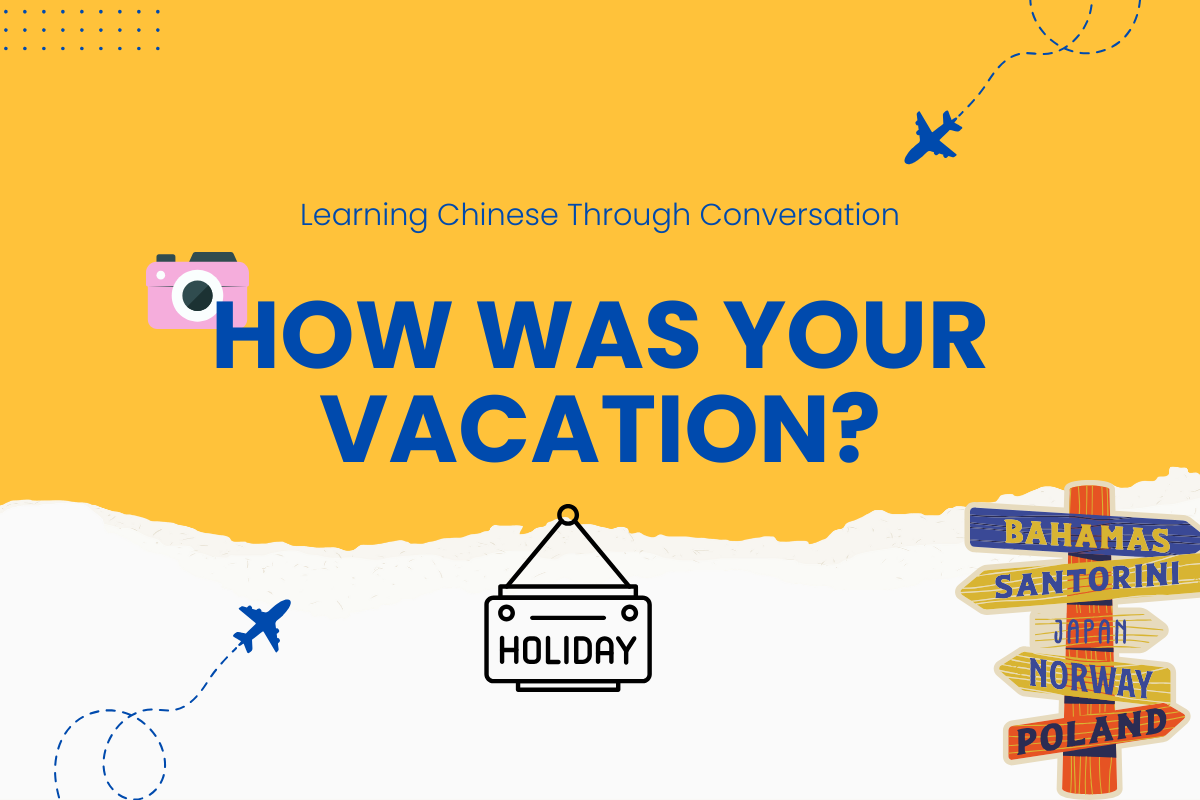 Learning Chinese Through Conversation: Talking About Vacation Plans!