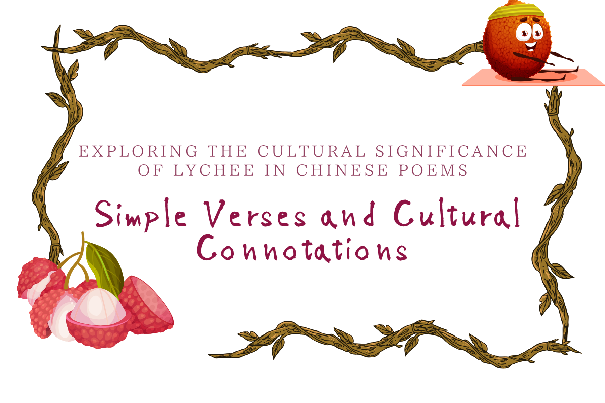 Exploring the Cultural Significance of Lychee in Chinese Poems: Simple Verses and Cultural Connotations