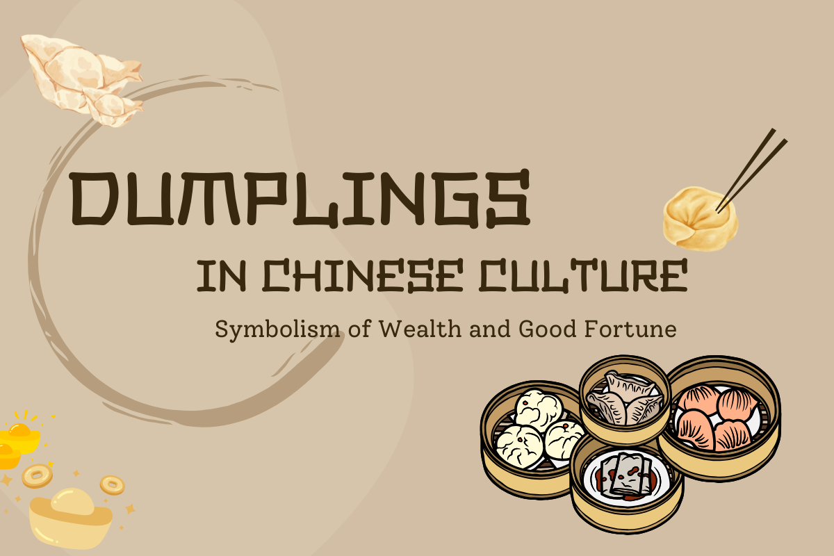 Dumplings in Chinese Culture: Symbolism of Wealth and Good Fortune