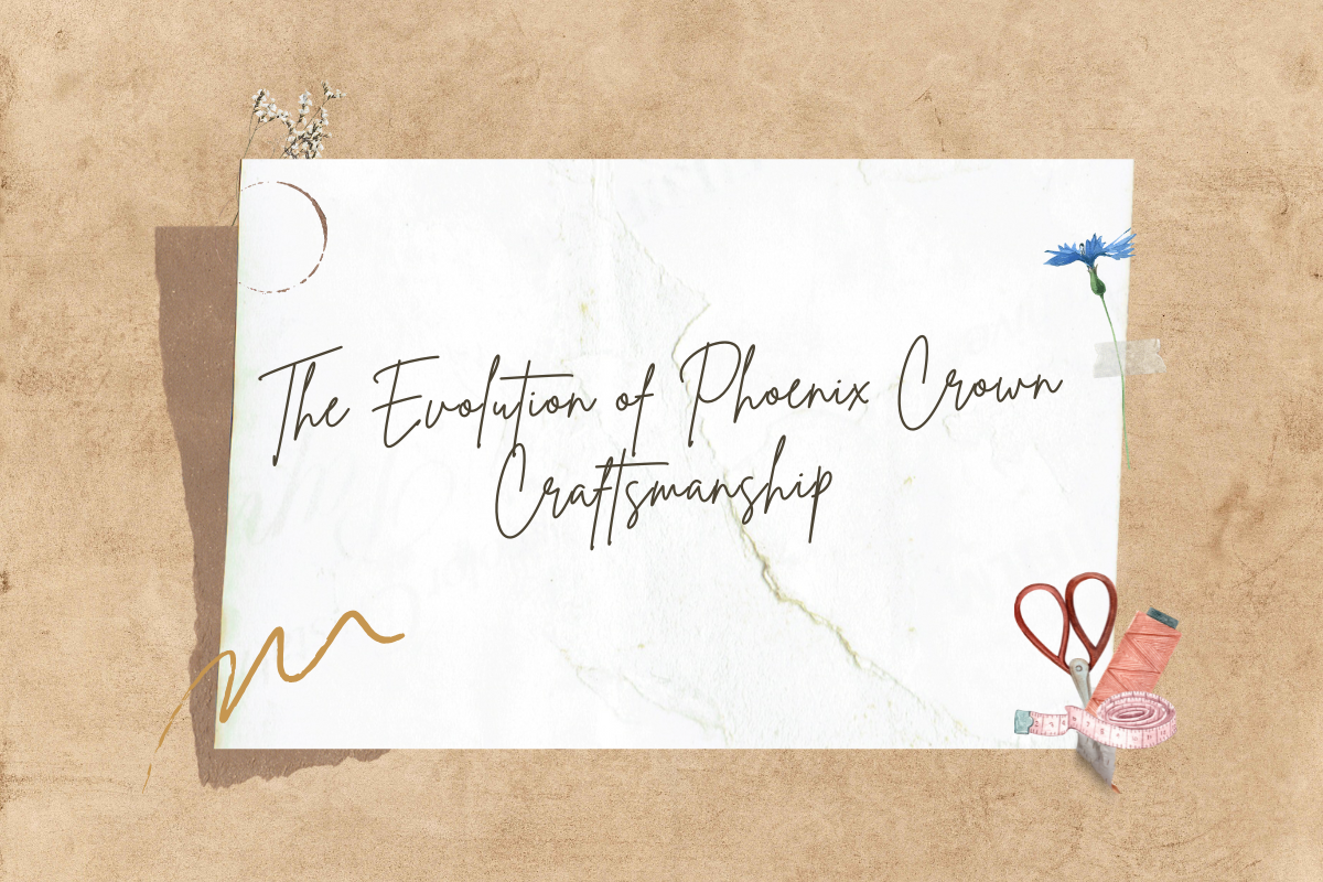 The Evolution of Phoenix Crown Craftsmanship: From Ancient Splendor to Modern Innovation