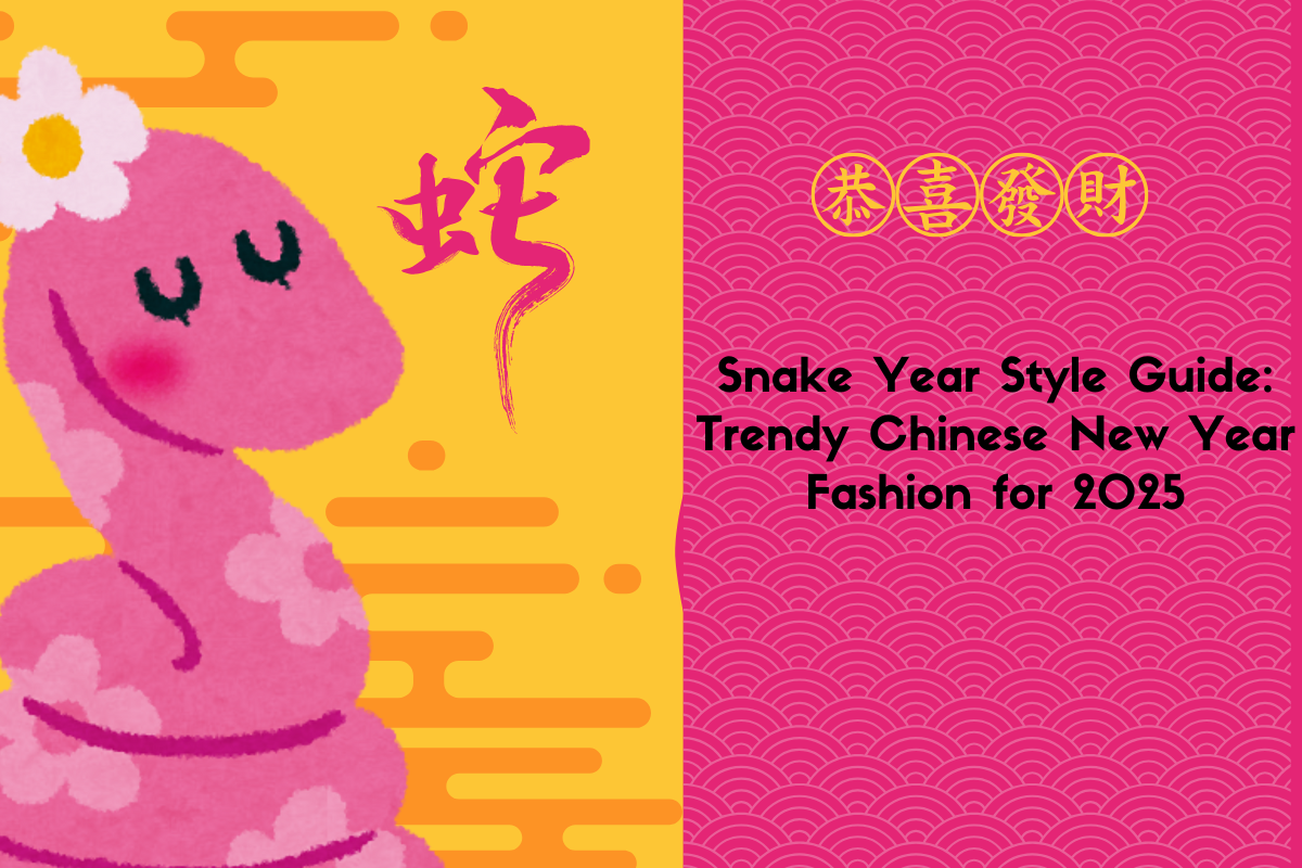 Snake Year Style Guide: Trendy Chinese New Year Fashion for 2025